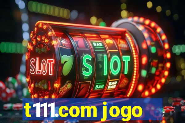 t111.com jogo